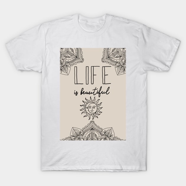 Life is beautiful T-Shirt by Sierraillustration